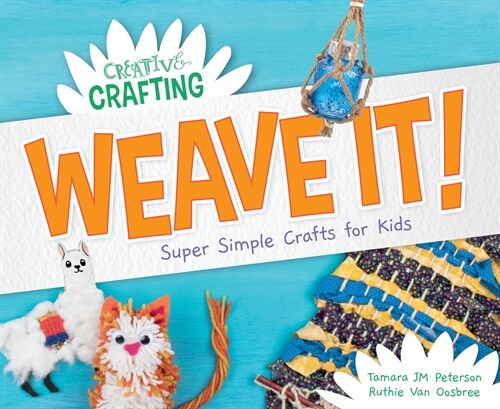 Weave It! Super Simple Crafts for Kids (Library Binding)