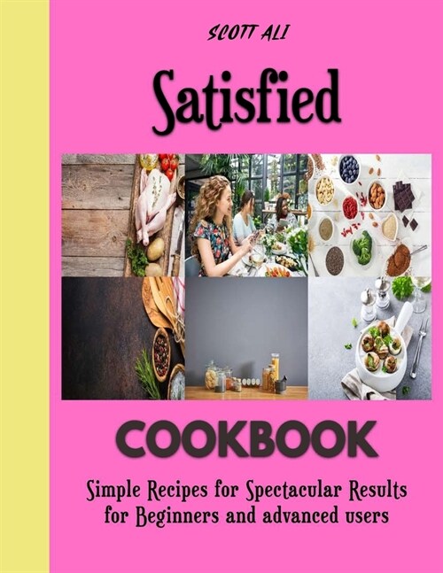 Satisfied: Baking Recipes that are Timeless and Easy (Paperback)