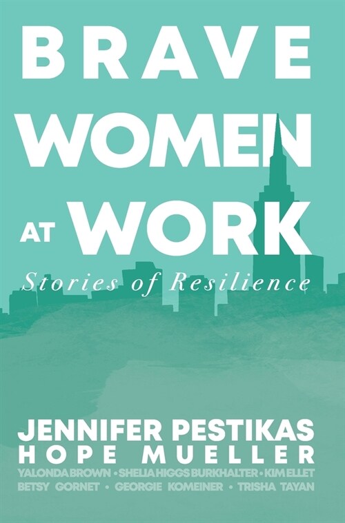 Brave Women at Work: Stories of Resilience (Hardcover)