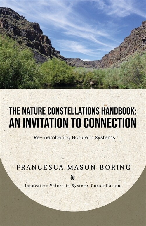 The Nature Constellations Handbook: An Invitation to Connection: Re-membering Nature in Systems (Paperback)