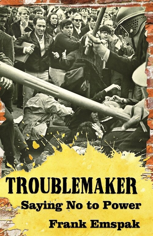 Troublemaker: Saying No to Power (Paperback)
