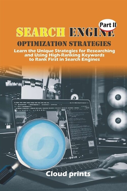 Search Engine Optimization (Part II): SEO Secrets to Explore the Internet // Search Engine (Paperback)