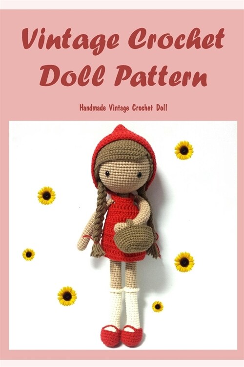Vintage Crochet Doll Pattern: Handmade Vintage Crochet Doll: Vintage Crochet Doll Pattern (Paperback)