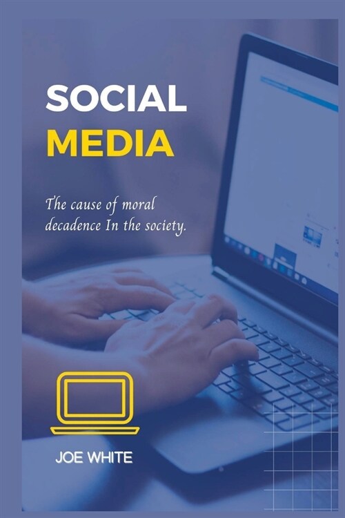 Social Media: The cause of moral decadence in the society. (Paperback)