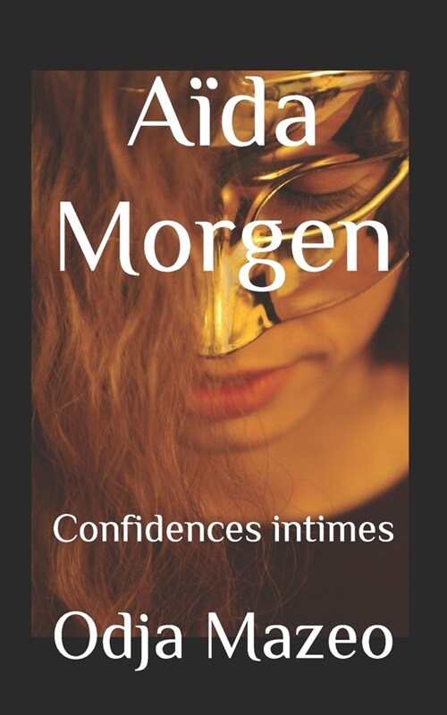 A?a Morgen: Confidences intimes (Paperback)