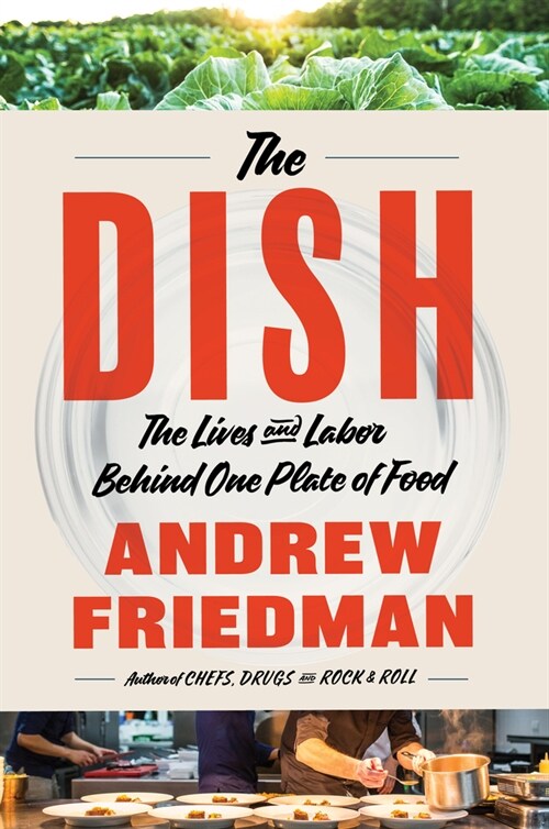 The Dish: The Lives and Labor Behind One Plate of Food (Hardcover)