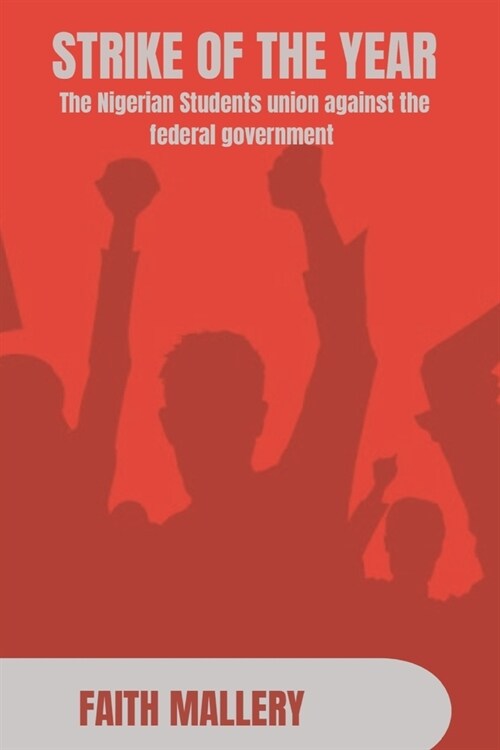 Strike of the year: The Nigerian university union against the federal Government (Paperback)