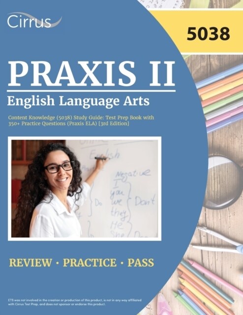 Praxis II English Language Arts Content Knowledge (5038) Study Guide: Test Prep Book with 350+ Practice Questions (Praxis ELA) [3rd Edition] (Paperback)