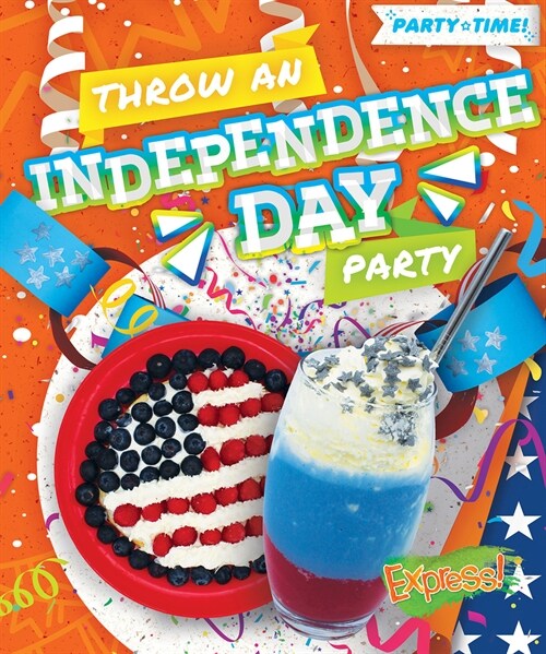 Throw an Independence Day Party (Library Binding)