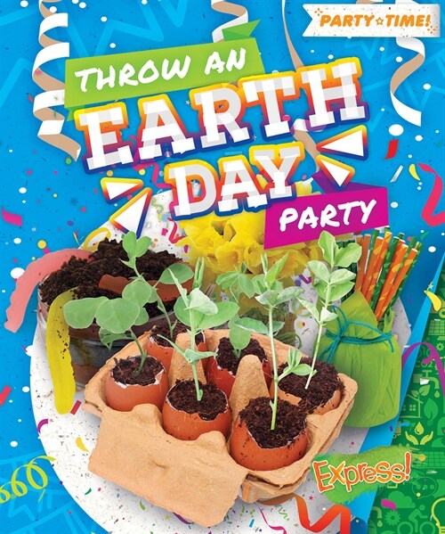 Throw an Earth Day Party (Library Binding)