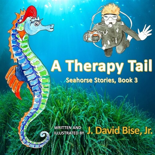 A Therapy Tail: Seahorse Stories, Book 3 (Paperback)