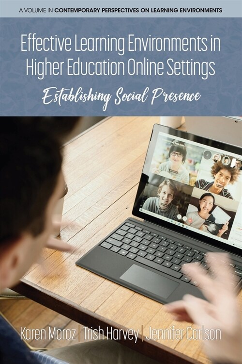 Effective Learning Environments in Higher Education Online Settings: Establishing Social Presence (Paperback)