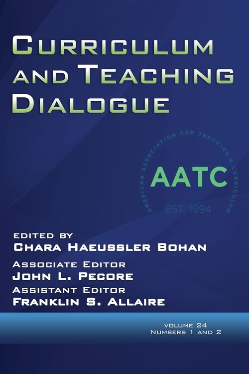 Curriculum and Teaching Dialogue Volume 24, Numbers 1 & 2, 2022 (Paperback)