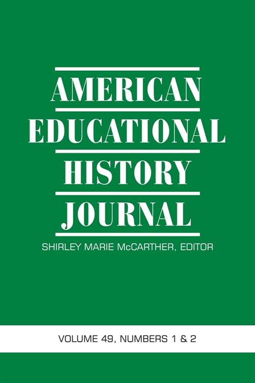 American Educational History Journal Volume 49 Numbers 1 & 2 2022 (Paperback)