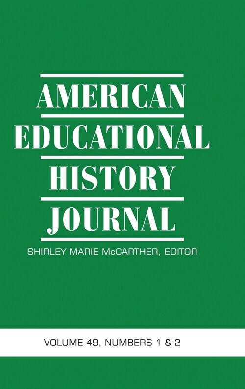 American Educational History Journal Volume 49 Numbers 1 & 2 2022 (Hardcover)
