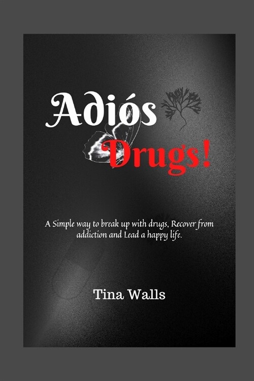 Adi? Drugs!: A Simple way to break up with drugs, Recover from addiction and Lead a happy life. (Paperback)