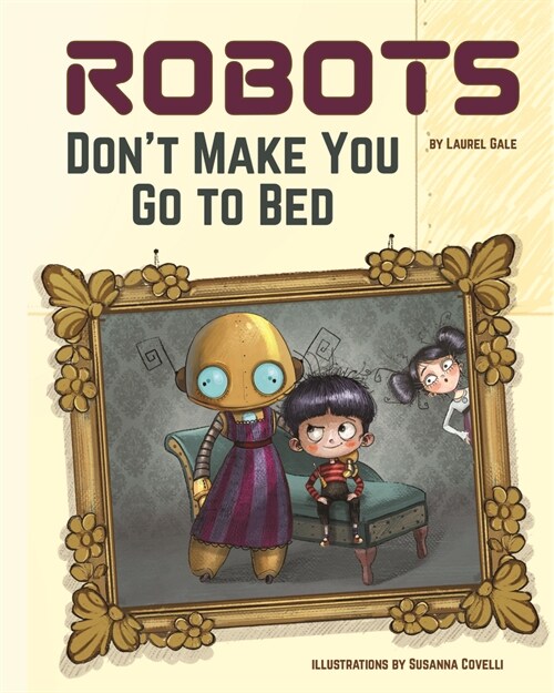 Robots Dont Make You Go to Bed: A Picture Book (Hardcover)