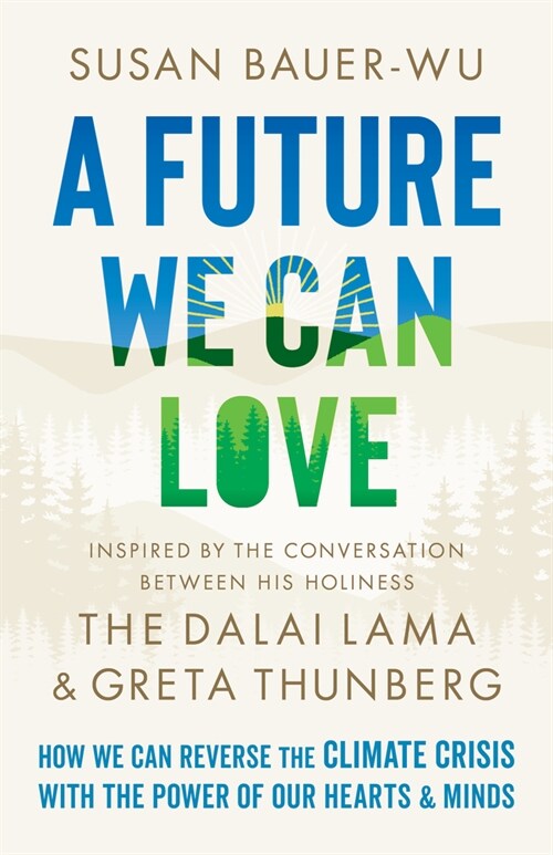 A Future We Can Love: How We Can Reverse the Climate Crisis with the Power of Our Hearts and Minds (Hardcover)