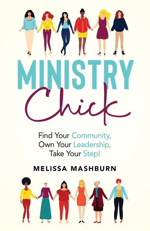 Ministry Chick: Find Your Community, Own Your Leadership, Take Your Step! (Paperback)