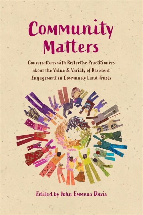 Community Matters: Conversations with Reflective Practitioners about the Value & Variety of Resident Engagement in Community Land Trusts (Paperback)