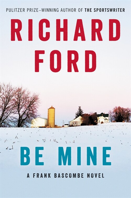 Be Mine: A Frank Bascombe Novel (Hardcover)