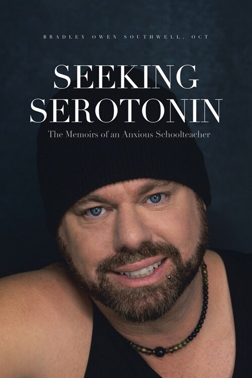 Seeking Serotonin: The Memoirs of an Anxious Schoolteacher (Paperback)