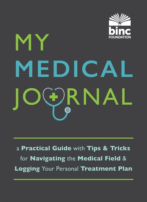 My Medical Journal: A Practical Guide with Tips and Tricks for Navigating the Medical Field and Logging Your Personal Treatment Plan (Paperback)