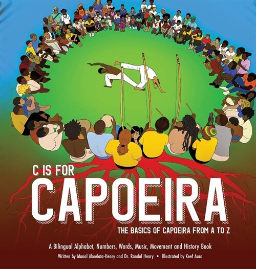 C is for Capoeira: The Basics of Capoeira from A to Z (Hardcover)