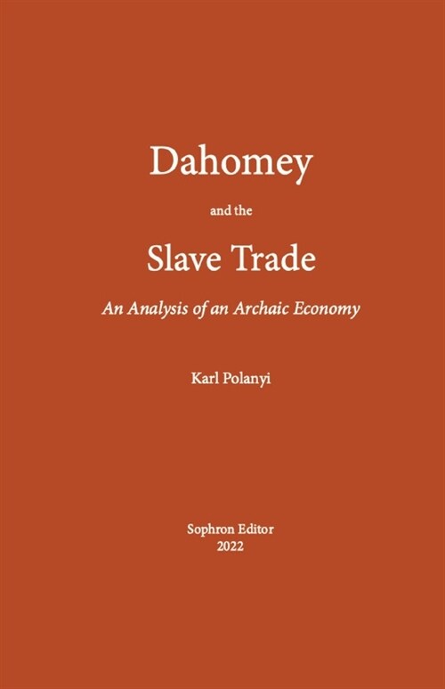Dahomey and the Slave Trade: An Analysis of an Archaic Economy (Paperback)