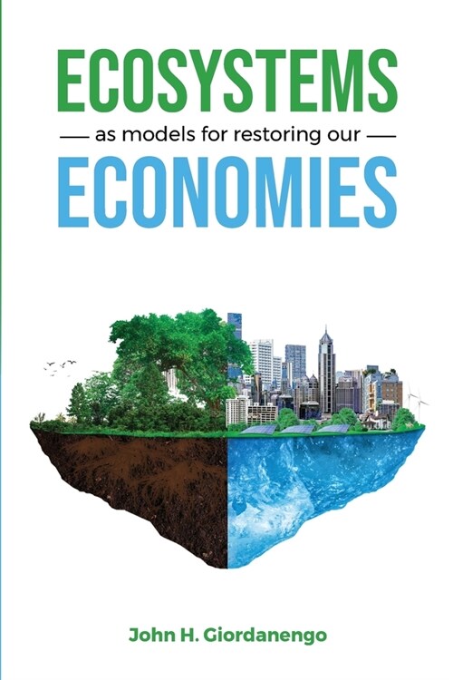 Ecosystems as Models for Restoring our Economies (Paperback)