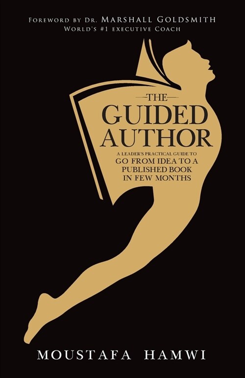 The Guided Author: A leaders practical guide to go from idea to a published book in a few months (Paperback)