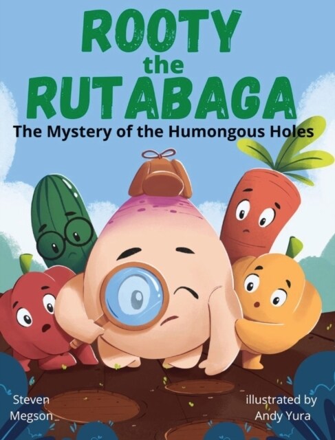 Rooty the Rutabaga: The Mystery of the Humongous Holes (Hardcover)