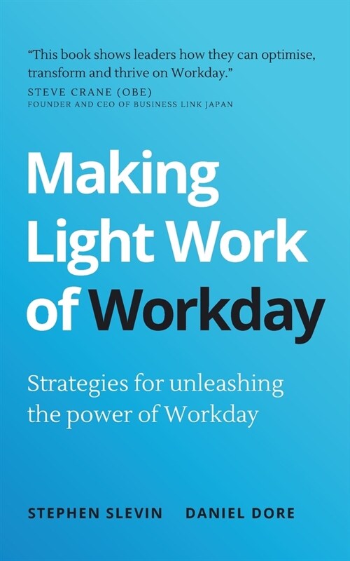 Making Light Work of Workday: Strategies for unleashing the power of Workday (Paperback)