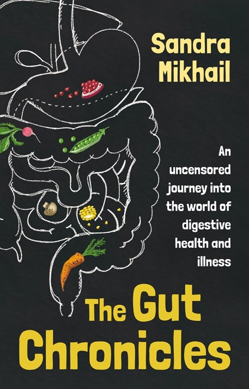 The Gut Chronicles : An Uncensored Journey Into the World of Digestive Health and Illness (Paperback)