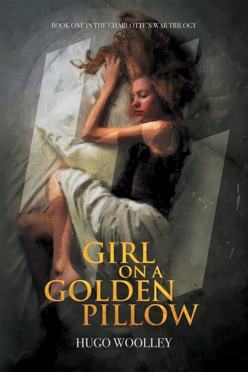 Girl on a Golden Pillow: Book 1 in the Charlottes War Trilogy (Paperback)