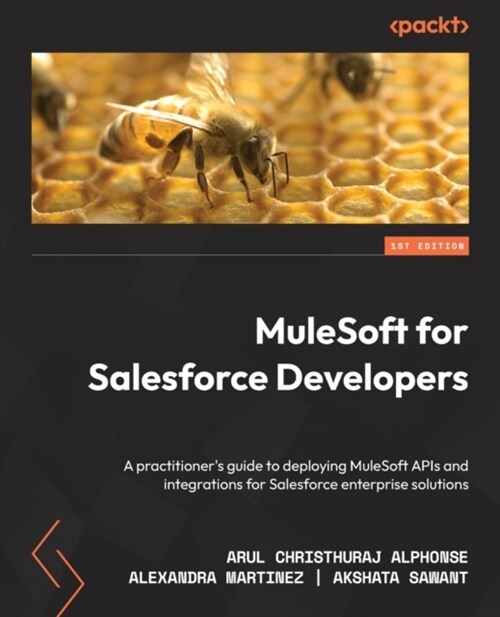 MuleSoft for Salesforce Developers: A practitioners guide to deploying MuleSoft APIs and integrations for Salesforce enterprise solutions (Paperback)