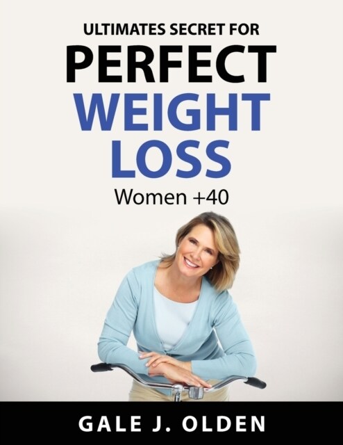Ultimates secret for perfect weight loss: Women +40 (Paperback)