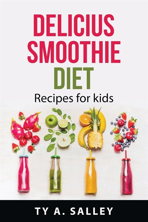 Delicius smoothie diet: Recipes for kids (Paperback)