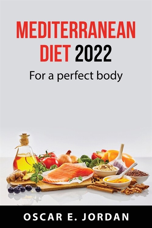 Mediterranean diet 2022: For a perfect body (Paperback)
