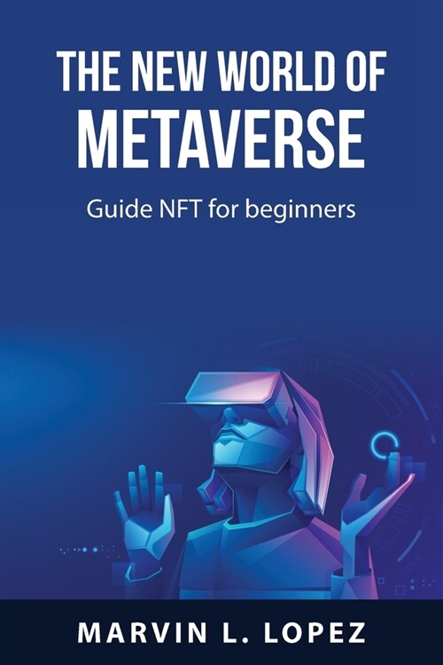 The new world of metaverse: Guide NFT for beginners (Paperback)