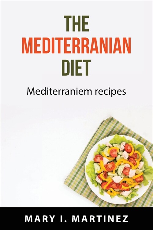 The Mediterranian Diet: Mediterraniem recipes (Paperback)