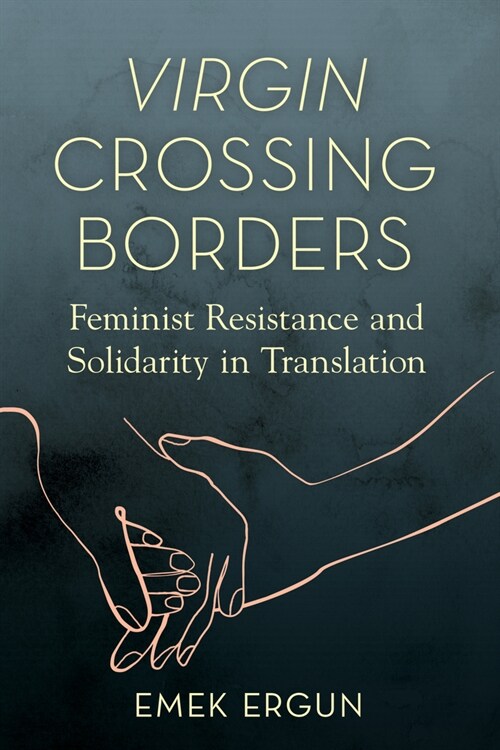 Virgin Crossing Borders: Feminist Resistance and Solidarity in Translation (Paperback)
