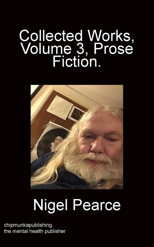 Collected Works Volume 3 Prose Fiction (Paperback)