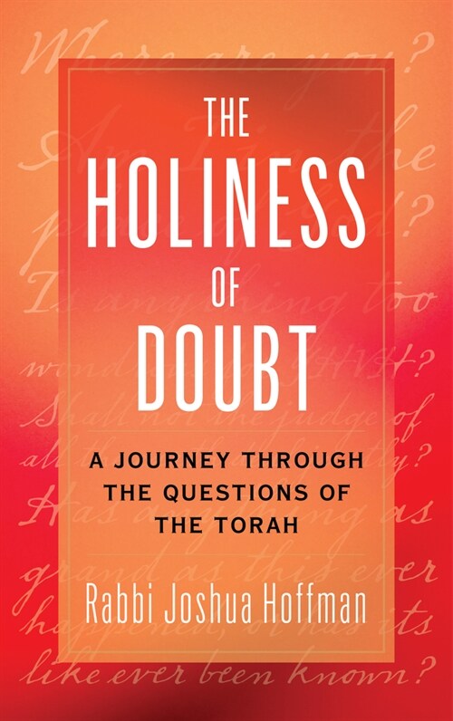 The Holiness of Doubt: A Journey Through the Questions of the Torah (Hardcover)