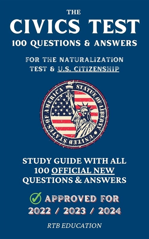 The Civics Test - 100 Questions & Answers for the Naturalization Test & U.S. Citizenship: Study Guide with all 100 Official New Questions & Answers (A (Paperback)