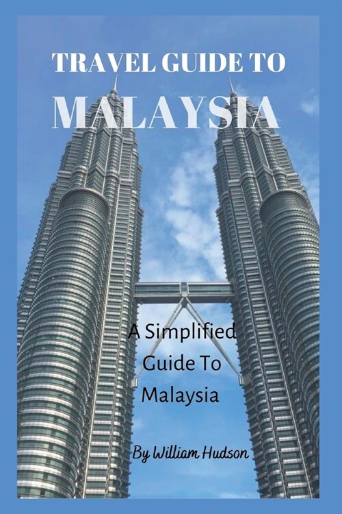 Travel Guide to Malaysia: A Simplified Guide To Malaysia (Paperback)