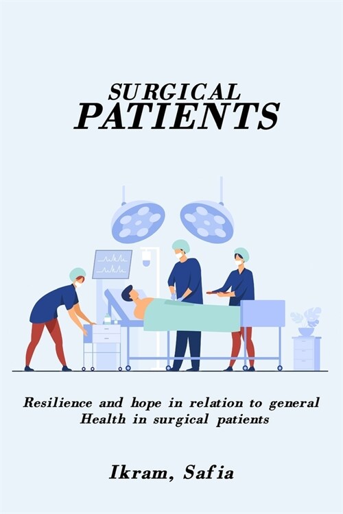 Resilience And Hope In Relation To General Health In Surgical Patients (Paperback)