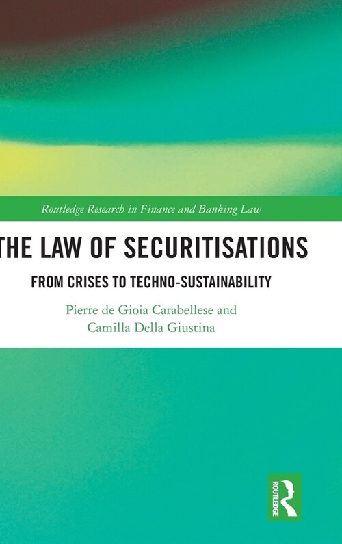 The Law of Securitisations : From Crisis to Techno-Sustainability (Hardcover)