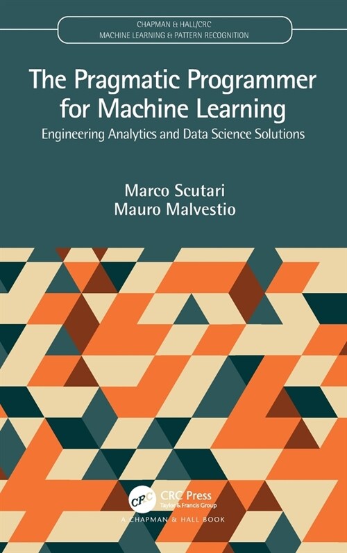 The Pragmatic Programmer for Machine Learning : Engineering Analytics and Data Science Solutions (Hardcover)