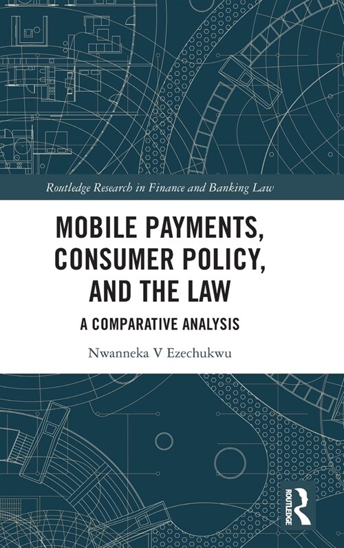 Mobile Payments, Consumer Policy, and the Law : A Comparative Analysis (Hardcover)